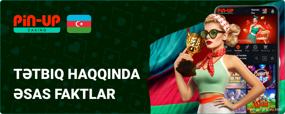 Əsas Faktlar Android və iOS cihazları üçün Pin Up Azerbaijan mobil tətbiqi